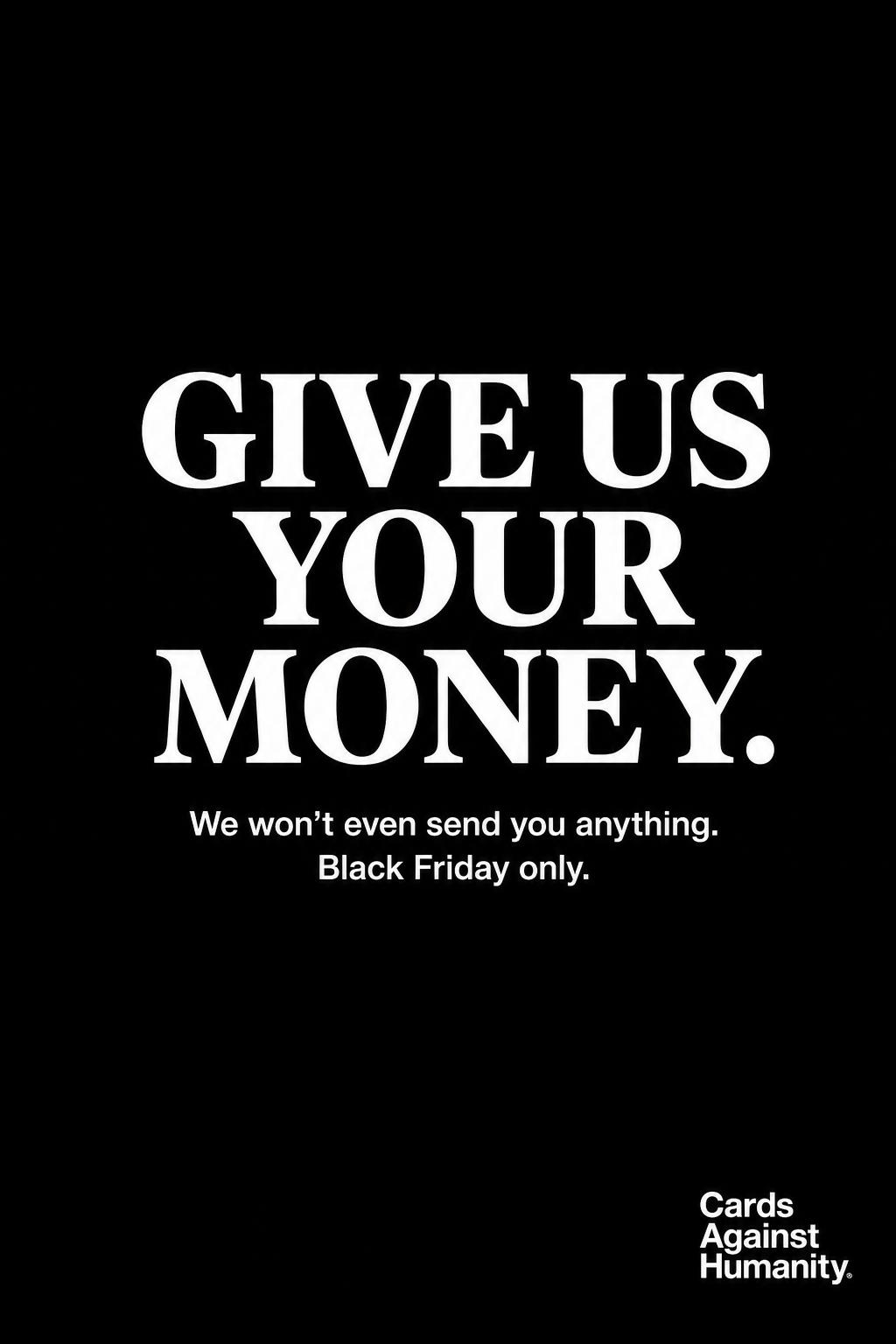 Cards Against Humanity — "Give Us Your Money"